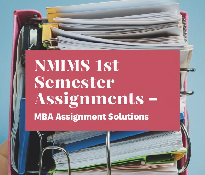 NMIMS 1st Semester Solved Assignments - MBA Assignment Solutions