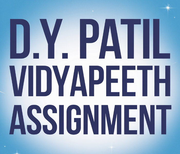 D.Y. Patil Vidyapeeth Assignments